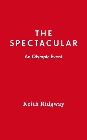 The Spectacular by Keith Ridgway