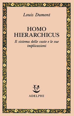 Homo hierarchicus. Il sistema delle caste e le sue implicazioni by Louis Dumont