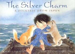 The Silver Charm by Robert D. San Souci, Yoriko Ito