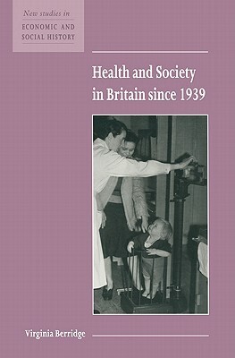 Health and Society in Britain Since 1939 by Virginia Berridge