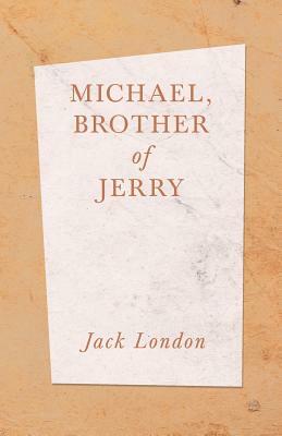 Michael, Brother of Jerry by Jack London
