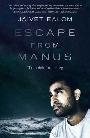 Escape from Manus: The Untold True Story by Jaivet Ealom