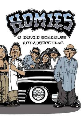 Homies: A David Gonzales Retrospective by David Gonzales