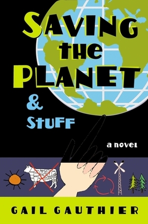 Saving The Planet & Stuff by Gail Gauthier