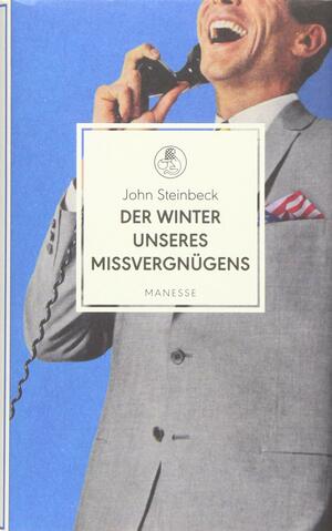 Der Winter unseres Missvergnügens: Roman by John Steinbeck