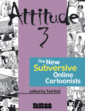 Attitude 3: The New Subversive Online Cartoonists by Ted Rall