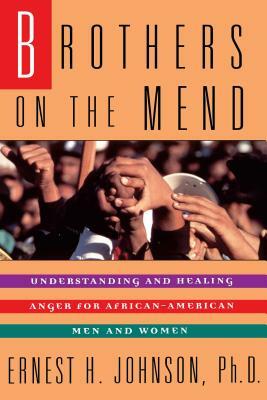 Brothers on the Mend: Guide Managing & Healing Anger in African American Men by Larry Johnson, Ernest Johnson