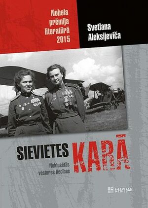 Sievietes karā. Noklusētās vēstures liecības by Lāse Vilka, Svetlana Alexiévich