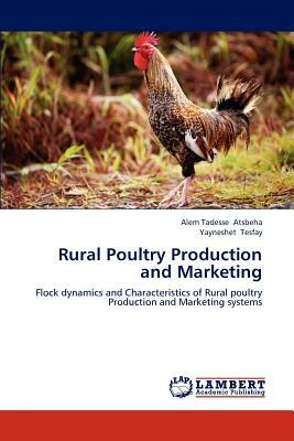 Rural Poultry Production and Marketing by Alem Tadesse Atsbeha, Yayneshet Tesfay