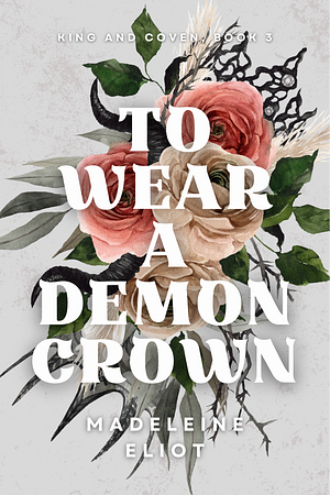 To Wear a Demon Crown by Madeleine Eliot