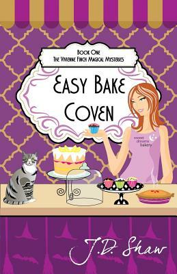 Easy Bake Coven: Book One of The Vivienne Finch Magical Mysteries by J. D. Shaw