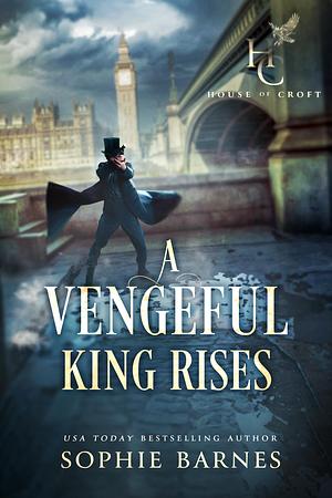 A Vengeful King Rises: A gripping historical mystery romance by Sophie Barnes