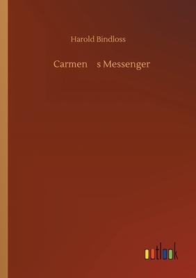 Carmen's Messenger by Harold Bindloss