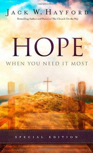 Hope When You Need It Most by Jack W. Hayford
