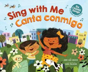 Sing With Me/Canta Conmigo: Six Classic Songs In English And Spanish by José-Luis Orozco