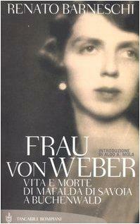 Frau von Weber. Vita e morte di Mafalda di Savoia a Buchenwald by Renato Barneschi