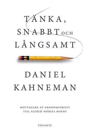 Tänka, snabbt och långsamt by Daniel Kahneman