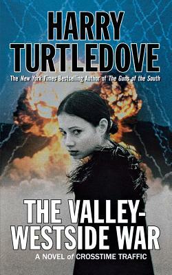 The Valley-Westside War: A Novel of Crosstime Traffic by Harry Turtledove