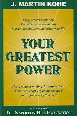 Your Greatest Power by J. Martin Kohe, W. Clement Stone, Don M. Green