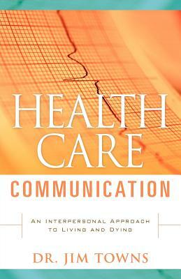 Health Care Communication by Jim Towns