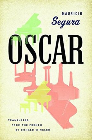 Oscar (Biblioasis International Translation Series) by Donald Winkler, Mauricio Segura