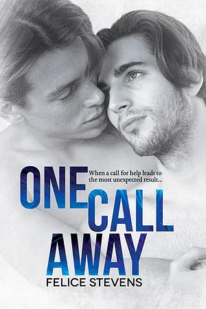 One Call Away by Felice Stevens