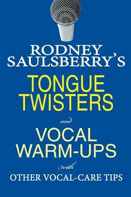 Rodney Saulsberry's Tongue Twisters and Vocal Warm-Ups: With Other Vocal-Care Tips by Rodney Saulsberry