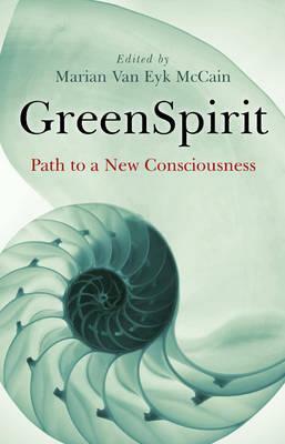 GreenSpirit: Path to a New Consciousness by Marian Van Eyk McCain
