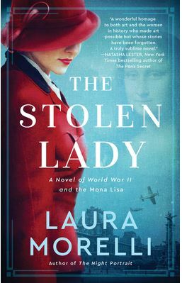 The Stolen Lady: A Novel of WWII and the Mona Lisa by Laura Morelli