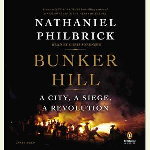 Bunker Hill: A City, a Siege, a Revolution by Nathaniel Philbrick