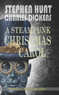 A Steampunk Christmas Carol by Charles Dickens, Stephen Hunt