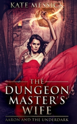 The Dungeon Master's Wife by Kate Messick