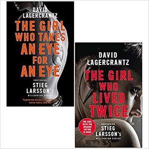 The Girl Who Takes an Eye for an Eye / The Girl Who Lived Twice by David Lagercrantz