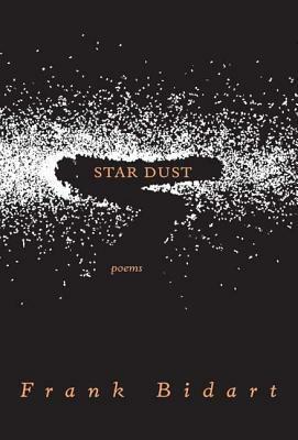 Star Dust: Poems by Frank Bidart