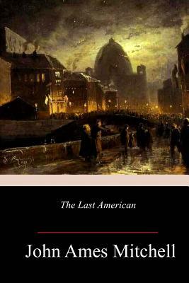 The Last American by John Ames Mitchell