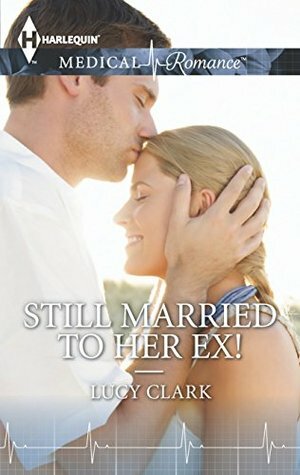 Still Married to Her Ex! by Lucy Clark
