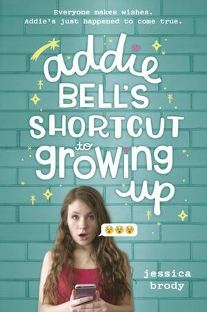 Addie Bell's Shortcut to Growing Up by Jessica Brody