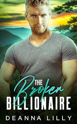 The Broken Billionaire by Deanna Lilly