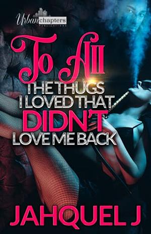 To All The Thugs I Loved That Didn't Love Me Back by Joseph Editorial Services