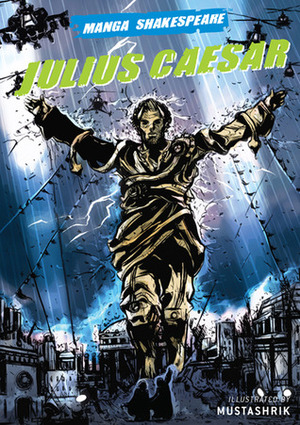 Manga Shakespeare: Julius Caesar by Mustashrik, Richard Appignanesi, William Shakespeare