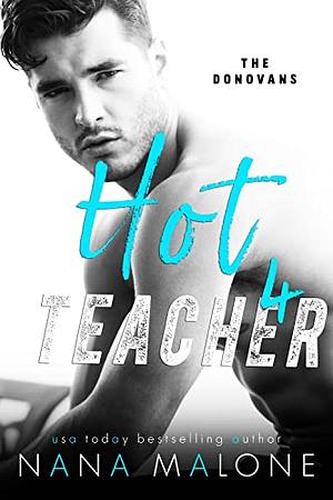 Hot For Teacher (The Donovans Book 6) by Nana Malone