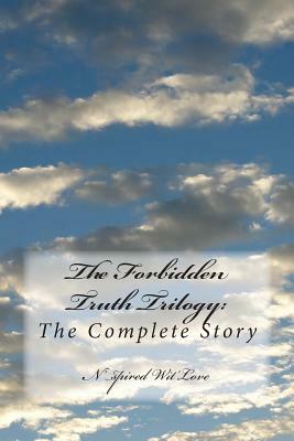 The Forbidden Truth Trilogy: THE COMPLETE SERIES: The Complete Story by Marcus Collins, N'Spired Wit'love