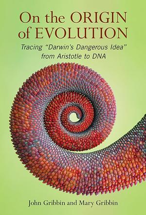 On the Origin of Evolution: Tracing 'Darwin's Dangerous Idea' from Aristotle to DNA by D C Dennett, Mary Gribbin, John Gribbin, John Gribbin