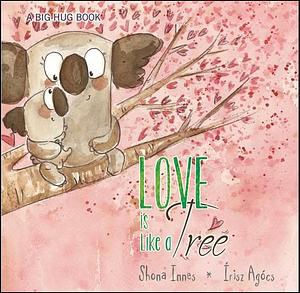 Love is Like a Tree by Shona Innes, Shona Innes