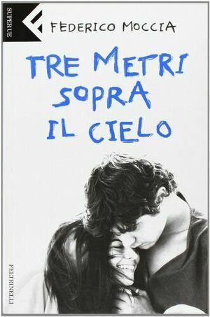 Tre metri sopra il cielo by Federico Moccia