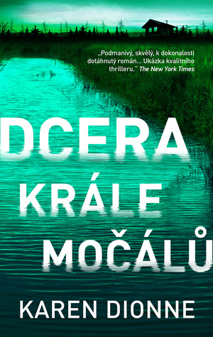 Dcera krále močálů by Karen Dionne