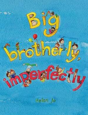 Big Brotherly, Imperfectly by Helen Jo