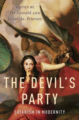 The Devil's Party: Satanism in Modernity by Per Faxneld, Jesper Aa. Petersen