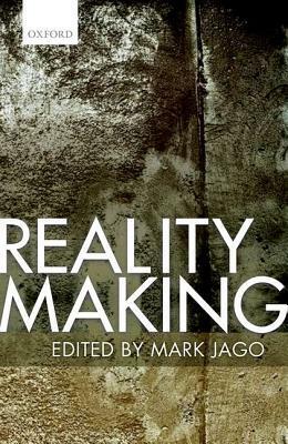 Reality Making by Mark Jago