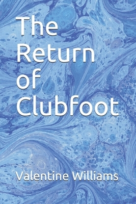 The Return of Clubfoot by Valentine Williams